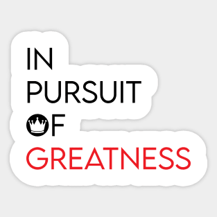 In Pursuit of Greatness Sticker